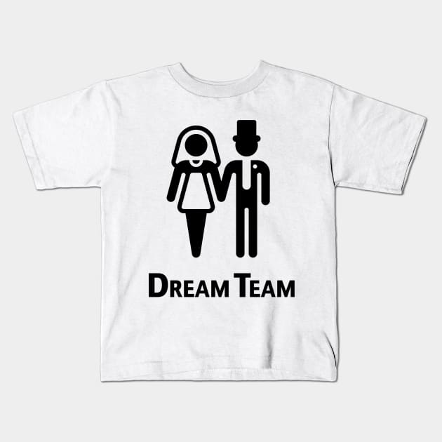 Dream Team (Bridal Pair / Wedding / Marriage / Black) Kids T-Shirt by MrFaulbaum